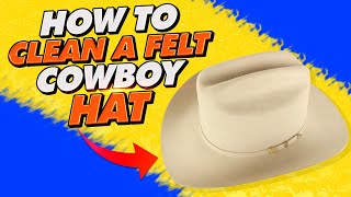 frelsen overvåge Fritagelse How To Clean A Felt Cowboy Hat - YouTube