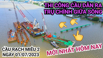 Những ngày đầu tháng 7/2023 Cầu Rạch Miễu 2 có gì thay đổi, thi công cầu dẫn ra nhịp chính giữa sông