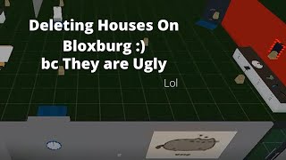 DELETING PEOPLES HOUSES ON BLOXBURG (THEY CRIED)