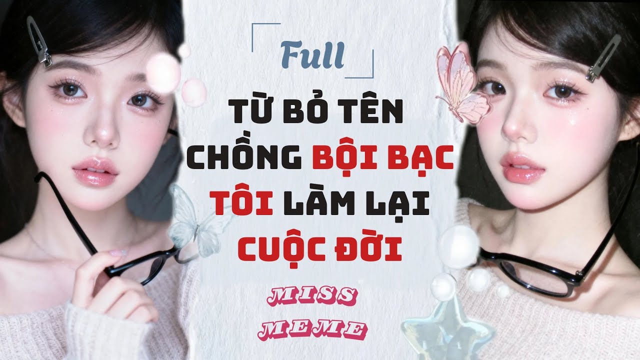 FULL AUDIO | TỪ BỎ TÊN CHỒNG BỘI BẠC TÔI LÀM LẠI CUỘC ĐỜI | MISS MEME