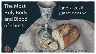 Solemnity: The Most Holy Body and Blood of Christ (Corpus Christi) - June 7, 2026