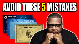 These 5 Credit Card Mistakes Will DESTROY Your Credit Score