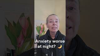 Why Anxiety Gets Worse at Night?