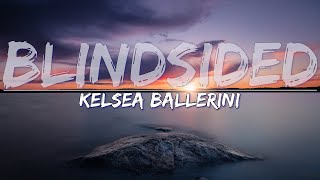 Kelsea Ballerini - Blindsided (Lyrics) - Full Audio, 4k Video