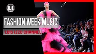 FASHION WEEK MUSIC Session [OCT-2019] by Luis Izzo🎼🎧💃🕺