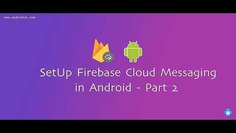 Setup Firebase Cloud Messaging | Notification | Topics | Part 2