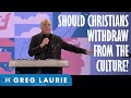 Should Christians Isolate Themselves From Culture? (With Greg Laurie)