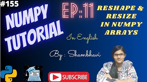Numpy Library EP:11 | Reshape and Resize |  numpy tutorial in english | Array Manipulation |Numpy