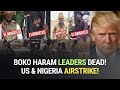Boko Haram Commanders Killed in US-Nigeria Airstrikes ✈️