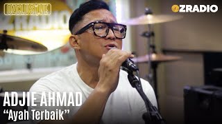 ADJIE AHMAD - AYAH TERBAIK | OZCLUSIVE