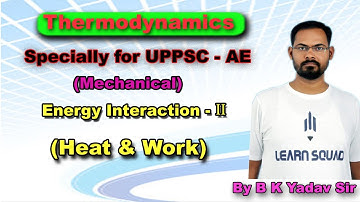 Lecture 9 : Energy Interactions ( Heat and Work) - II