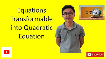 Equations Transformable into Quadratic Equations