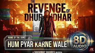 Hum Pyaar Karne Wale(8D Audio)| Dhurandhar The RevengeShashwat, Anuradha P,UditN,QveenA,Anand-Milind