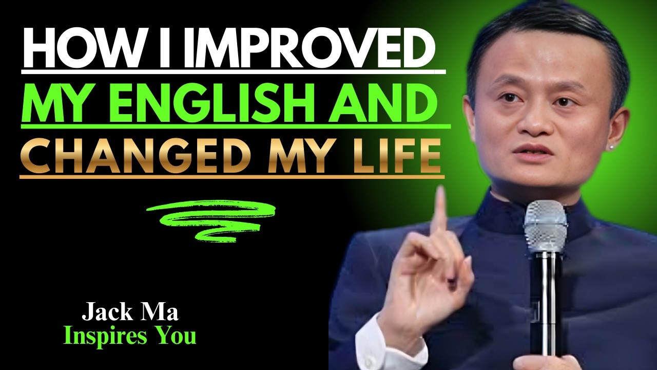 How I Improved My English and Changed My Life | Best Speech By Jack Ma
