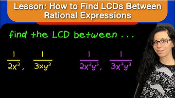 Lesson: Finding the Least Common Denominator Between Rational Expressions