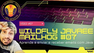 🟡 Envio e recebimento de e-mails com MailHog | WildFly | Java EE | #07 - Enviando E-mails!