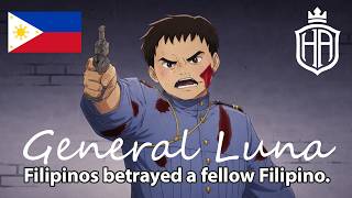 1899 - General Antonio Luna: The Fierce Hero of the Philippines