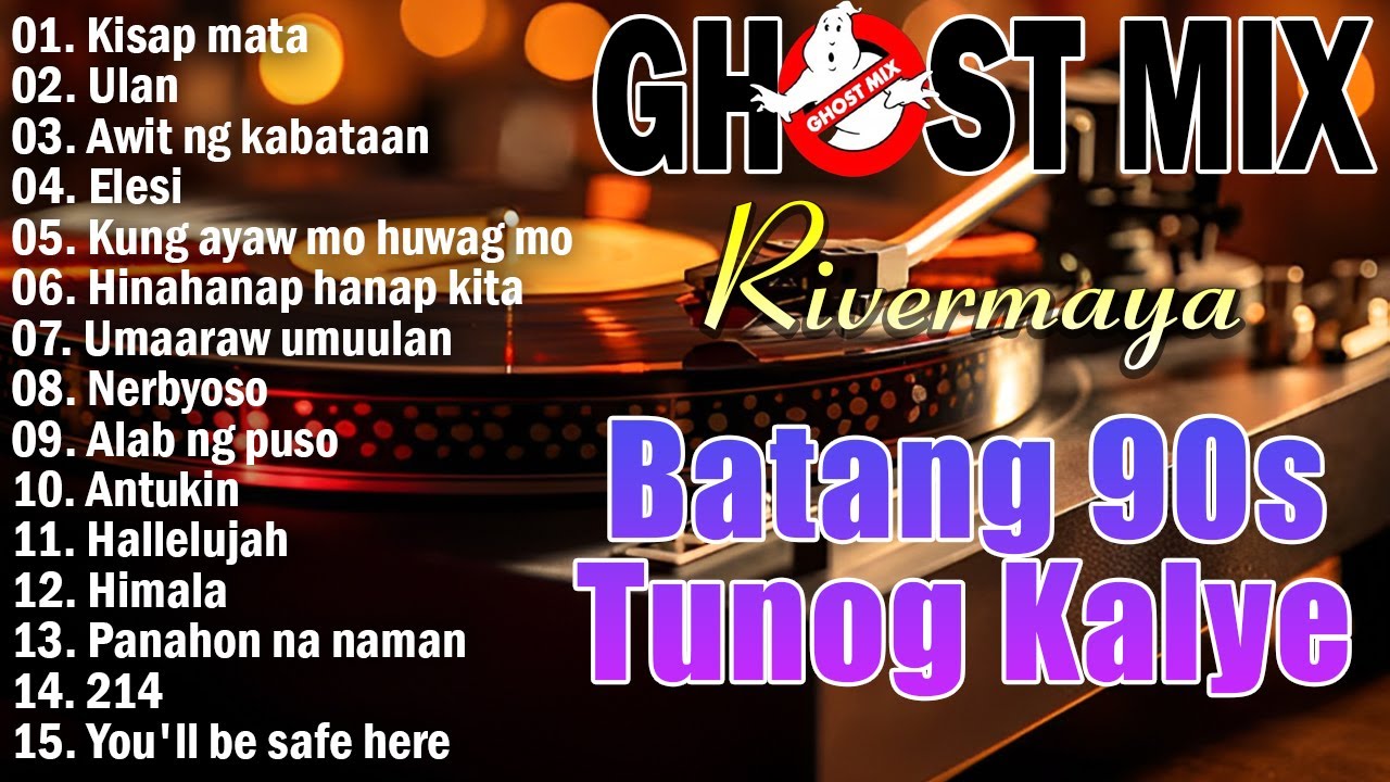Tunog Kalye Ghost Mix Nonstop | Batang 90s Tunog Kalye | The Best of Rivermaya