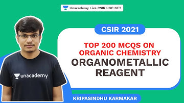 Top 200 MCQs on Organic Chemistry| Organometallic Reagent| CSIR 2021|JRF AIR 2 Kripasindhu|Unacademy
