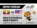 KL2017 29th SEA Games | Sepak Takraw - Men's Team Doubles SEMI-FINALS - MYA 🇲🇲 vs MAS 🇲🇾