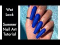 Wet Look💧 | Summer Nail Art Tutorial