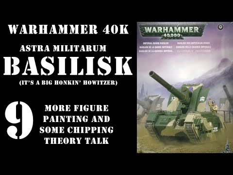 Warhammer 40K Astra Militarum Basilisk, Part 9: More figure painting and chipping theory talk