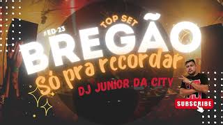 ⭕Top Set - Só as #melhores do #brega #marcantes - Só pra #recorda  // dj junior da city ⭕