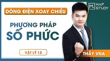 [Vật lý 12] Điện xoay chiều - Phương Pháp Số Phức - Thầy Vũ Ngọc Anh