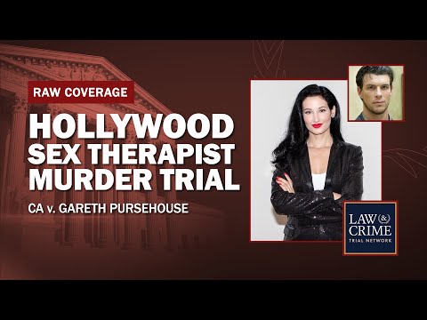 WATCH: Hollywood Sex Therapist Murder Trial — CA v. Gareth Pursehouse — Day 10