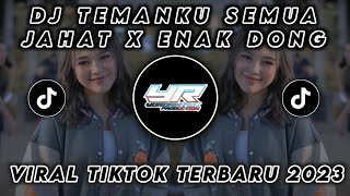 DJ TEMANKU SEMUA PADA JAHAT X ENAK DONG MENGKANE VIRAL TIK TOK TERBARU 2023 ( Yordan Remix Scr )