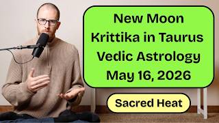 New Moon Overview | May 16, 2026 | Vedic Astrology | Krittika Nakshatra