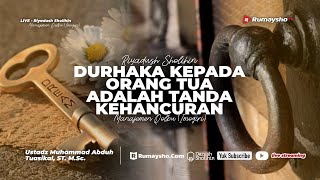 Durhaka kepada Orang Tua adalah Tanda Kehancuran - Ustadz Dr. Muhammad Abduh Tuasikal, M.Sc.