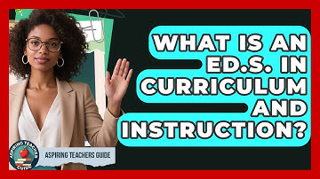 What Is An Ed.S. In Curriculum And Instruction? - Aspiring Teacher Guide