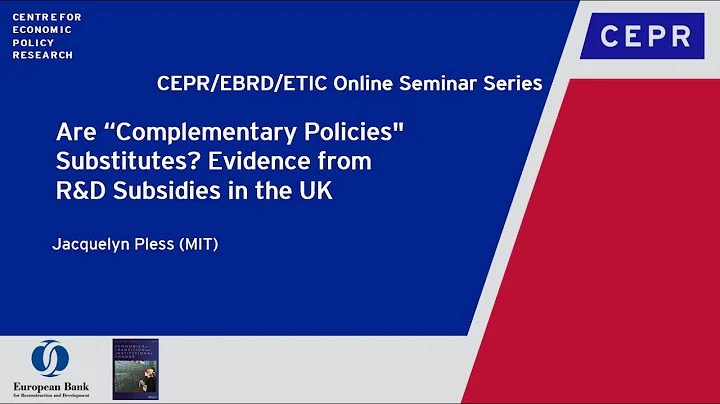 CEPR/EBRD/ETIC: Are Complementary Policies" Substi...