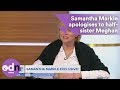 Samantha Markle apologises to Meghan Markle