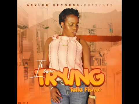 I M Trying Audio Talia Fisher South Sudan Music