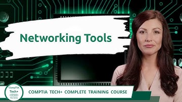 CompTIA Tech+ (FC0-U71) | Networking Tools | Exam Objective 2.5 | Course Training Video
