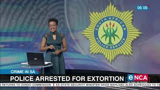 Crime in SA | Police arrested for extortion