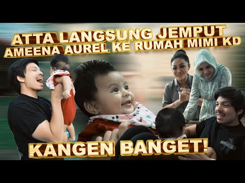 ATTA LANGSUNG JEMPUT AMEENA AUREL KE RUMAH MIMI KD KANGEN BANGET!