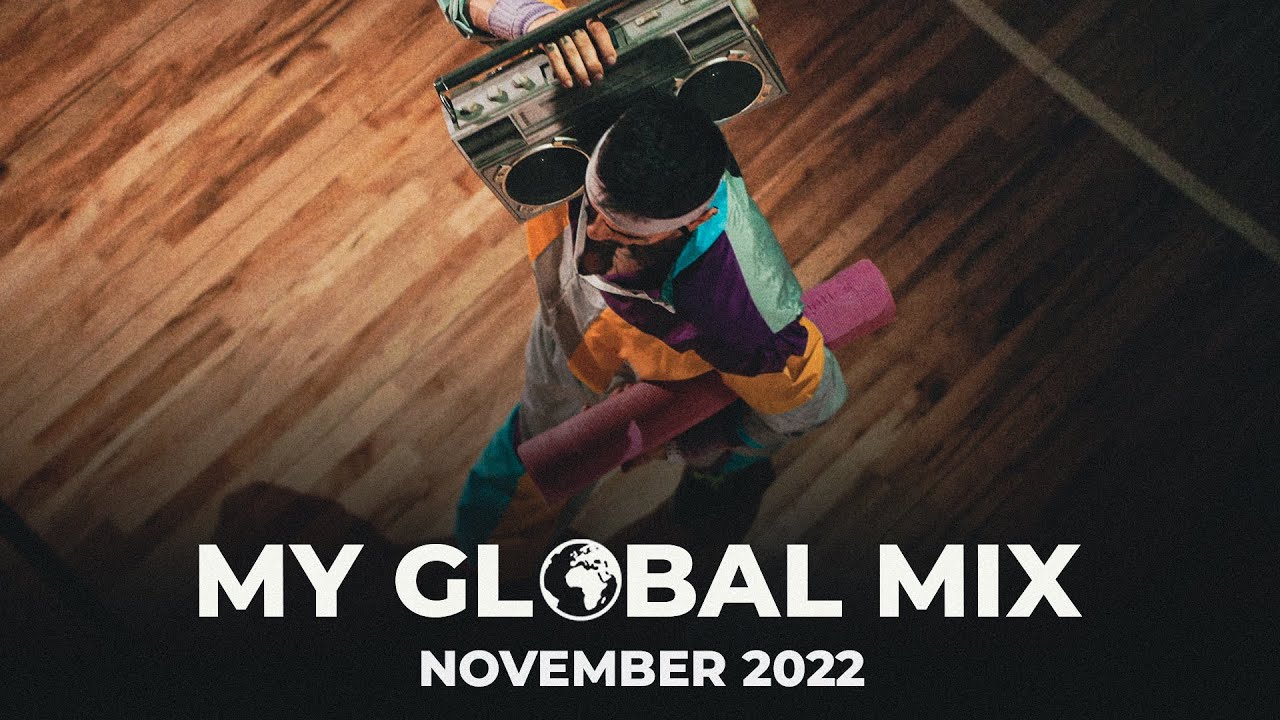 My GLOBAL Mix - New Dance Songs | November 2022