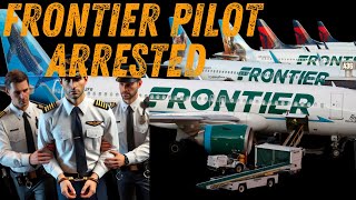 Transportation: Frontier Airlines Pilot Arrested and Removed from Aircraft by Police in Houston.