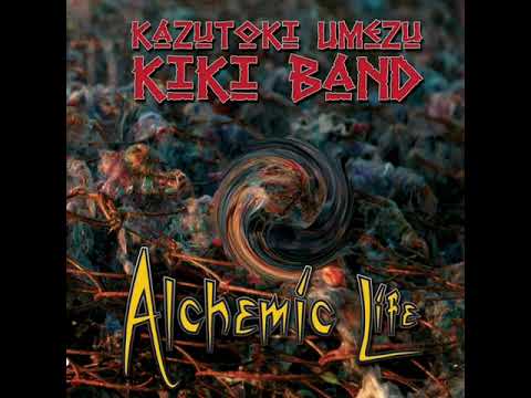 Alchemic Life (full album) - Kazutoki Umezu Kiki Band (2008)