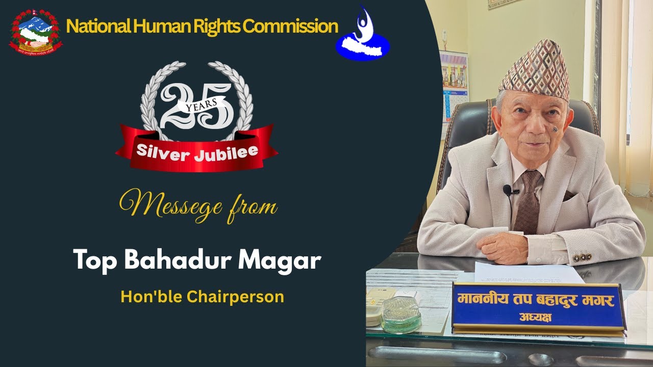Silver Jubilee Message from Hon'ble Chairperson, Top Bahadur Magar of NHRC Nepal