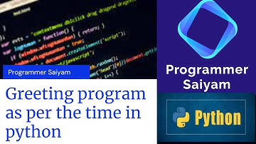 Greeting program as per the time in python | Programmer Saiyam