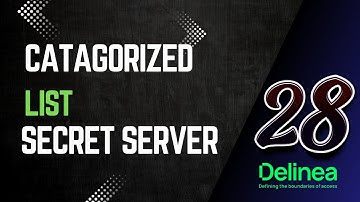 28. Categorized List #delinea #secretserver #pam