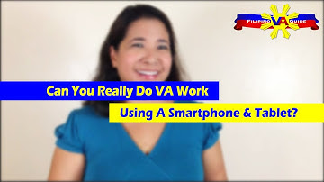 VA Tip of the Day - Can You Really Do VA Work Using Smartphone or Tablet