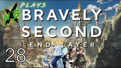 NBX Plays Bravely Second: End Layer (Part 28) | YOU