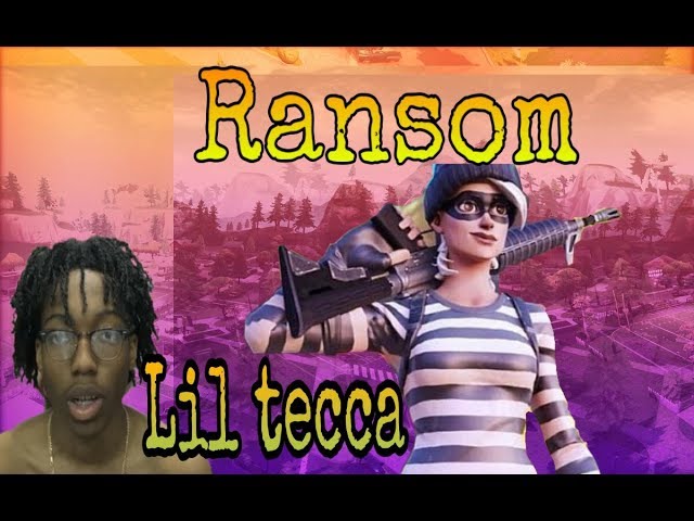 Ransom fortnite montage lil tecca