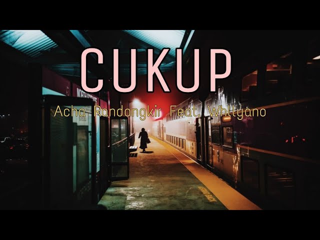 CUKUP - Acha Randongkir Feat. Whllyano (MUSIK LIRIK)🎶 class=