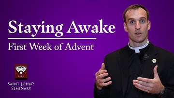 Staying Awake | First Week of Advent
